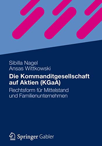 Die Kommanditgesellschaft auf Aktien (KGaA): Rechtsform für Mittelstand und Familienunternehmen von Gabler Verlag
