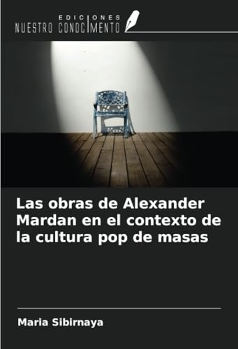 Las obras de Alexander Mardan en el contexto de la cultura pop de masas von Ediciones Nuestro Conocimiento