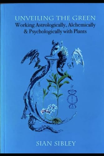 Unveiling the Green: Working alchemically, astrologically and psychologically with plants