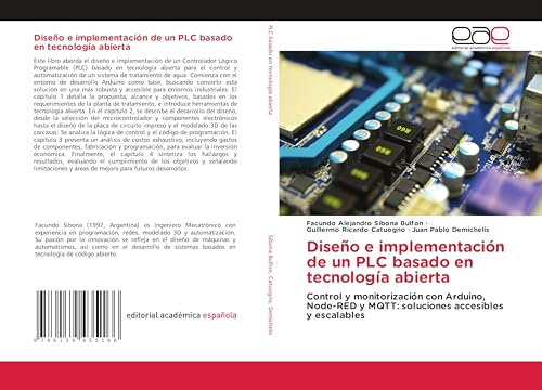 Diseño e implementación de un PLC basado en tecnología abierta: Control y monitorización con Arduino, Node-RED y MQTT: soluciones accesibles y escalables von Editorial Académica Española