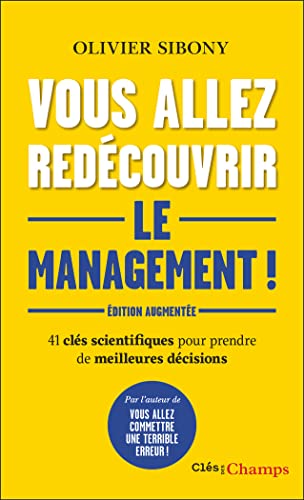 Vous allez redécouvrir le management !: 41 clés scientifiques pour prendre de meilleures décisions
