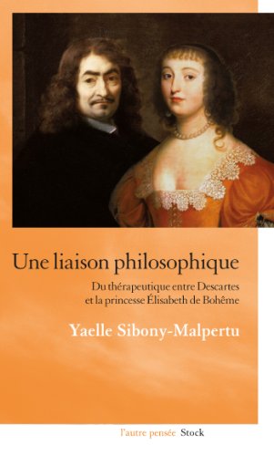 Une liaison philosophique: Du thérapeutique entre Descartes et la princesse Elisabeth de Bohême (Essais - Documents) von STOCK