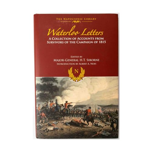 Waterloo Letters: A Collection of Accounts from Survivors of the Campaign (The Napoleonic Library)