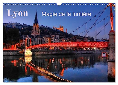 Lyon Magie de la lumière (Calendrier mural 2025 DIN A3 vertical), CALVENDO calendrier mensuel: Lyon la nuit met en valeur la fée électricité. von Calvendo