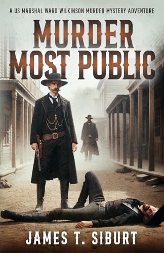 Murder Most Public: A US Marshal Ward Wilkinson Murder Mystery Adventure von Van Rye Publishing, LLC