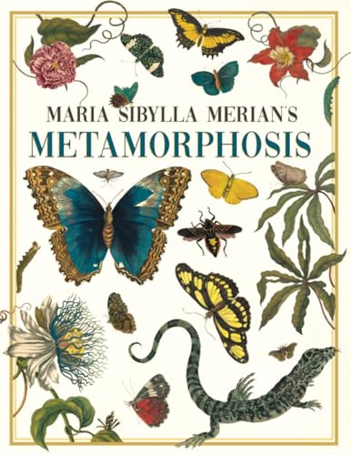 Maria Sibylla Merian's Metamorphosis: One Woman's Discovery of the Transformation of Butterflies and Insects Maria Sibylla Merian's Metamorphosis: One Woman's Discovery of the Transformation of Butterflies and Insects von Art Meets Science