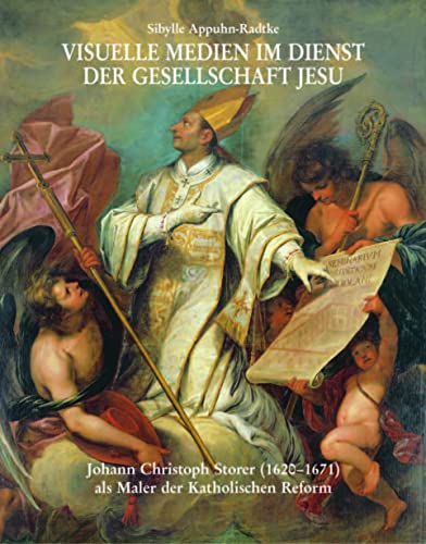 Visuelle Medien im Dienst der Gesellschaft Jesu: Johann Christoph Storer (1620-1671) als Maler der Katholischen Reform (Jesuitica, Band 3) von Schnell & Steiner