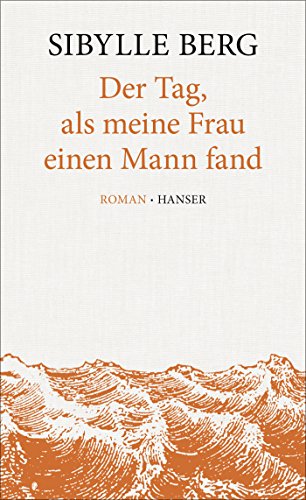 Der Tag, als meine Frau einen Mann fand: Roman