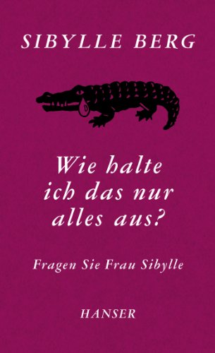 Wie halte ich das nur alles aus?: Fragen Sie Frau Sibylle
