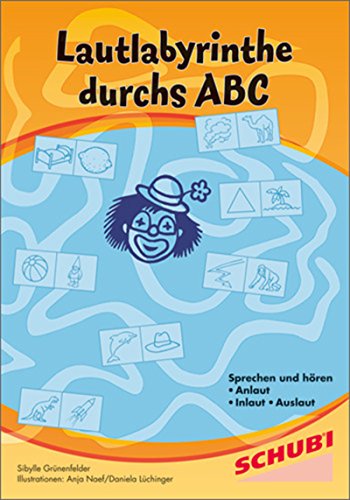 Lautlabyrinthe durchs ABC: Sprechen und Hören, Anlaut, Inlaut, Auslaut (Laute - Lesen, Schreiben, Hören, Sprechen: Kopiervorlagen) von SCHUBI