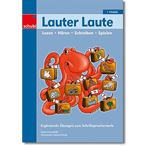 Lauter Laute: Ergänzende Übungen zum Schriftspracherwerb (Laute - Lesen, Schreiben, Hören, Sprechen: Kopiervorlagen) von Schubi