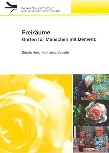 Freiräume: Gärten für Menschen mit Demenz (Demenz Support Stuttgart) von Mabuse-Verlag