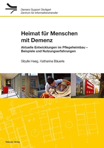Heimat für Menschen mit Demenz: Internationale Entwicklungen im Pflegeheimbau (Demenz Support Stuttgart) von Mabuse-Verlag GmbH