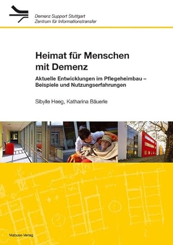 Heimat für Menschen mit Demenz: Internationale Entwicklungen im Pflegeheimbau (Demenz Support Stuttgart)