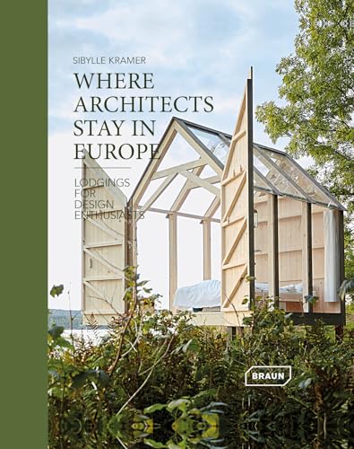 Where Architects Stay in Europe – Lodgings for Design Enthusiasts von Roli Books