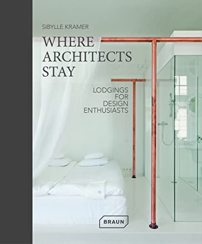 Where Architects Stay in Germany: Lodgings for Design Enthusiasts von Braun Publishing