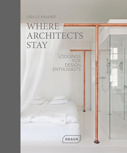 Where Architects Stay: Lodgings for Design Enthusiasts von Braun Publishing