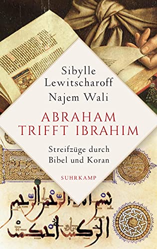 Abraham trifft Ibrahîm: Streifzüge durch Bibel und Koran von Suhrkamp Verlag AG