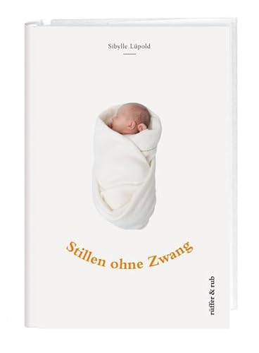 Stillen ohne Zwang von Rffer&Rub Sachbuchverlag