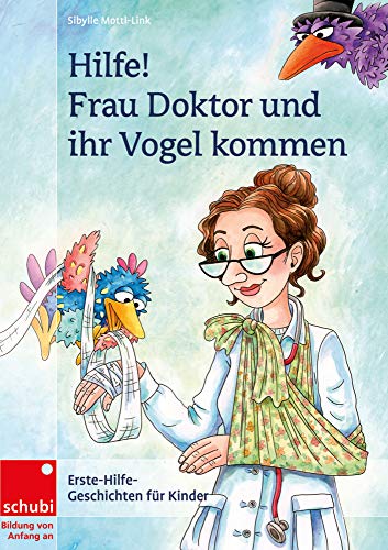 Hilfe! Frau Doktor und ihr Vogel kommen: Erste-Hilfe-Geschichten für Kinder (Frau Doktor hat einen Vogel)