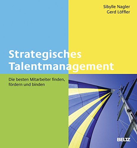 Strategisches Talentmanagement: Die besten Mitarbeiter finden, fördern und binden von Beltz GmbH, Julius