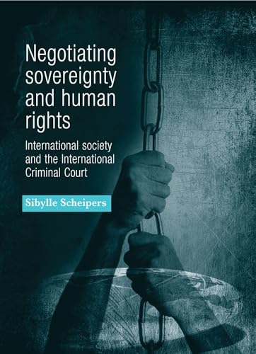 Negotiating Sovereignty and Human Rights: International Society and the International Criminal Court
