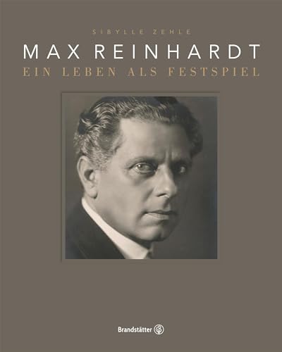 Max Reinhardt: Ein Leben als Festspiel von Brandsttter Verlag