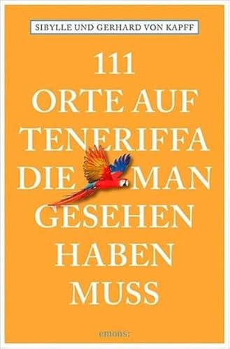 111 Orte auf Teneriffa, die man gesehen haben muss: Reiseführer