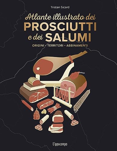 L'atlante illustrato dei prosciutti e salumi. Ediz. a colori von L'Ippocampo