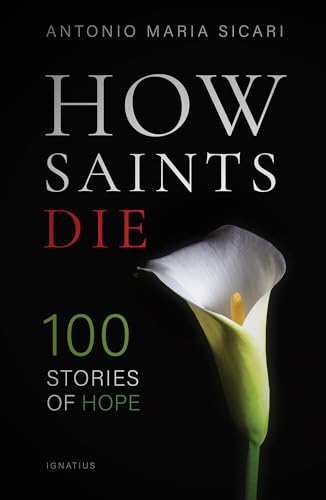 How Saints Die: 100 Stories of Hope von Ignatius Press