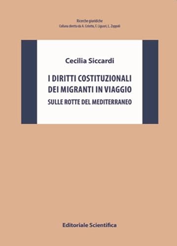 I diritti costituzionali dei migranti in viaggio. Sulle rotte del Mediterraneo (Ricerche giuridiche. Nuovissima serie) von Editoriale Scientifica
