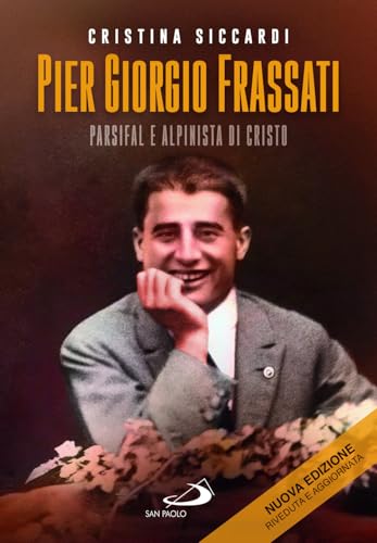 Pier Giorgio Frassati. Parsifal e alpinista di Cristo (Tempi e figure) von San Paolo Edizioni