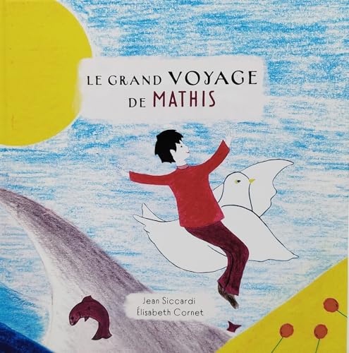 LE GRAND VOYAGE DE MATHIS von ENCRES SIAGNE