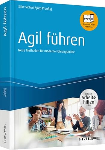 Agil führen - inkl. Arbeitshilfen online: Neue Methoden für moderne Führungskräfte (Haufe Fachbuch) von Haufe Lexware GmbH