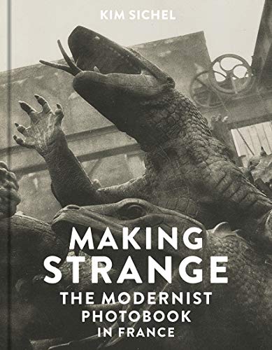 Making Strange: The Modernist Photobook in France