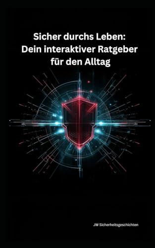 Sicher durchs Leben - Dein interaktiver Ratgeber für den Alltag von Independently published
