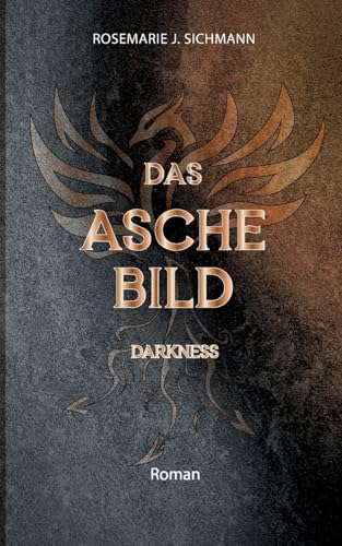 Das Aschebild darkness: Ein berührender Entwicklungsroman über die Magie der Asche von BoD – Books on Demand