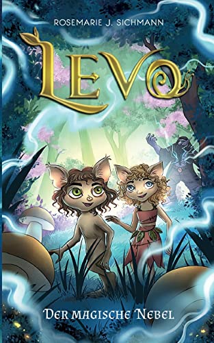 Levo - Der magische Nebel: Eine faszinierende Lesereise für umweltbewusste Jungen und Mädchen ab 8 Jahren. Spannend, naturverbunden und voller Magie. von Books on Demand