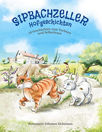 Sipbachzeller Hofgeschichten: 10 Geschichten zum Vorlesen und Selberlesen von Books on Demand GmbH