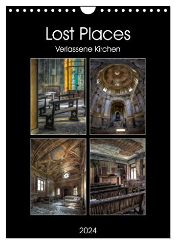 Lost Places - Verlassene Kirchen (Wandkalender 2024 DIN A4 hoch), CALVENDO Monatskalender von CALVENDO