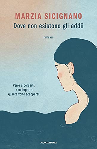 Dove non esistono gli addii (Novel) von Mondadori