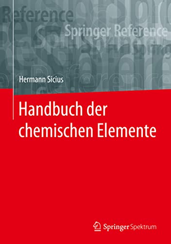 Handbuch der chemischen Elemente (Springer Reference Naturwissenschaften)