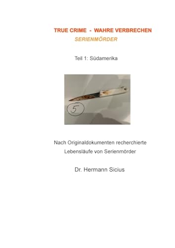 True Crime - Wahre Verbrechen - Serienmörder: Südamerika von BoD – Books on Demand