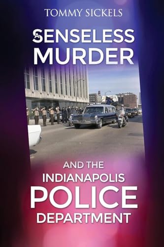 A Senseless Murder and the Indianapolis Police Department A Senseless Murder and the Indianapolis Police Department von CITIOFBOOKS, INC.