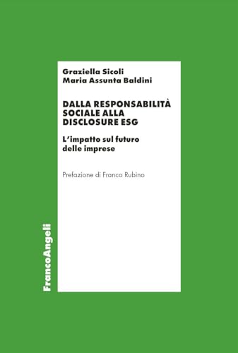 Dalla responsabilità sociale alla disclosure ESG. L'impatto sul futuro delle imprese (Strategie, governance e valutazione d'azienda) von Franco Angeli