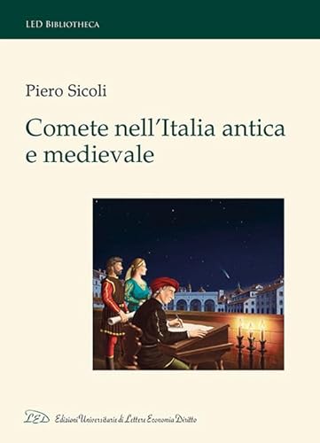 Comete nell'Italia antica e medievale (LED Bibliotheca) von LED Edizioni Universitarie