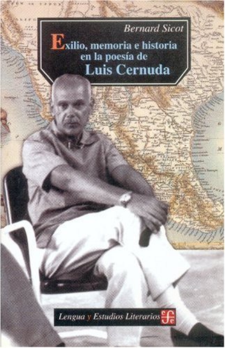 Exilio, memoria e historia en la poesía de Luis Cernuda (Lengua Y Estudios Literarios) von Fondo de Cultura Economica USA