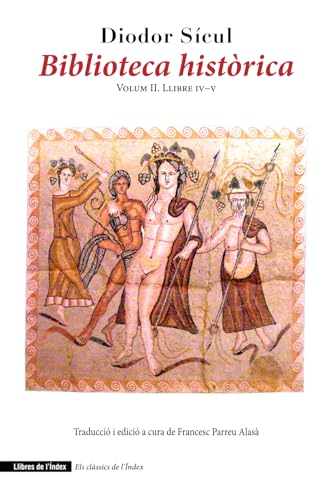 Biblioteca històrica: Volum II. Llibre IV–V (Clàssics de l'Índex, Band 0) von Llibres de l’Índex