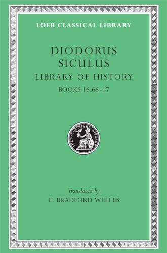 Library of History: Books 16.66-17 (Loeb Classical Library, Band 422)