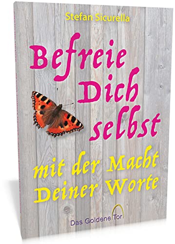 Befreie Dich selbst mit der Macht Deiner Worte von Das Goldene Tor
